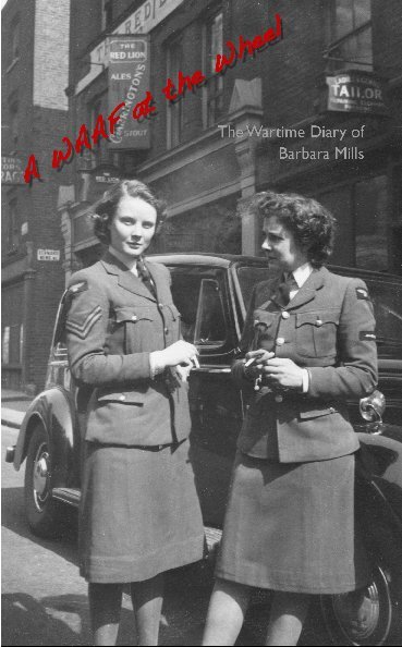 Cover of ‘A WAAF at the Wheel — The Wartime Diary of Barbara Mills’